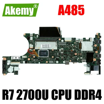 NM-B711 Za Lenovo ThinkPad A485 matična ploča laptopa Sa R7 2700U CPU DDR4 matična ploča je u potpunosti ispitan